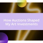 How Auctions Shaped My Art Investments