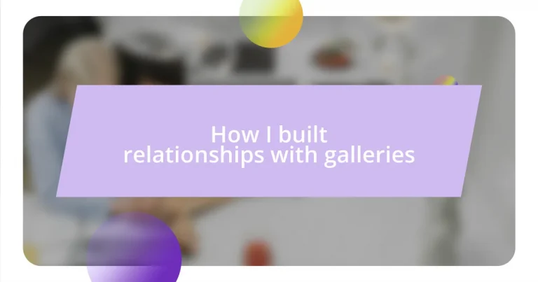 How I built relationships with galleries