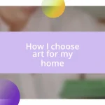 How I choose art for my home