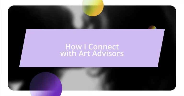 How I Connect with Art Advisors