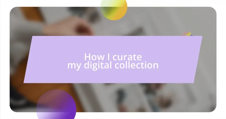 How I curate my digital collection