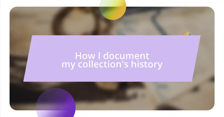 How I document my collection’s history