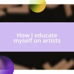 How I educate myself on artists