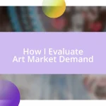 How I Evaluate Art Market Demand