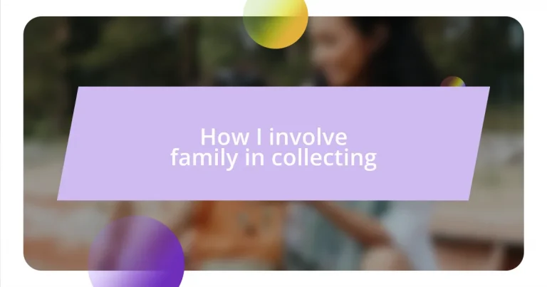 How I involve family in collecting