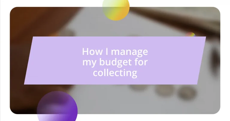 How I manage my budget for collecting