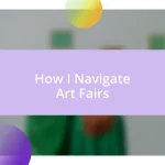 How I Navigate Art Fairs