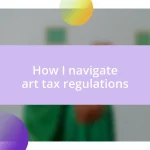 How I navigate art tax regulations