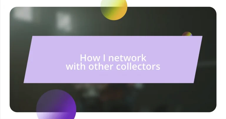 How I network with other collectors