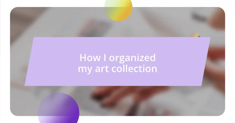 How I organized my art collection