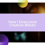 How I Overcame Creative Blocks