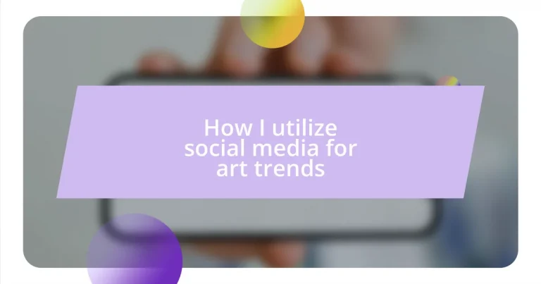 How I utilize social media for art trends