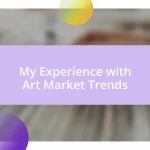 My Experience with Art Market Trends