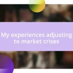 My experiences adjusting to market crises