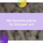 My favorite places to discover art