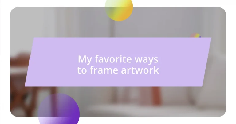 My favorite ways to frame artwork