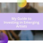 My Guide to Investing in Emerging Artists