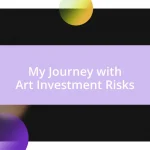 My Journey with Art Investment Risks