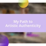 My Path to Artistic Authenticity