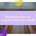 My perspective on auction house strategies