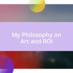 My Philosophy on Art and ROI