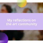 My reflections on the art community