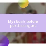 My rituals before purchasing art