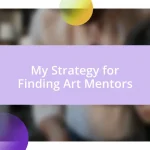 My Strategy for Finding Art Mentors