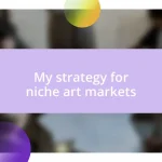 My strategy for niche art markets