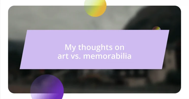 My thoughts on art vs. memorabilia