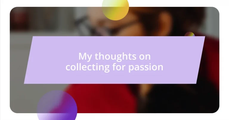 My thoughts on collecting for passion