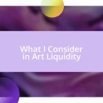 What I Consider in Art Liquidity