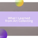 What I Learned from Art Collecting