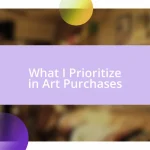 What I Prioritize in Art Purchases