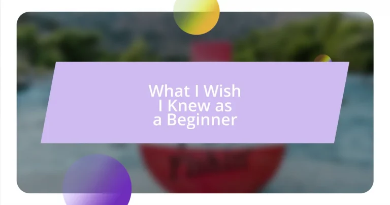 What I Wish I Knew as a Beginner