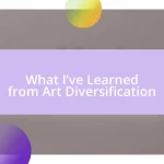 What I’ve Learned from Art Diversification