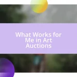 What Works for Me in Art Auctions