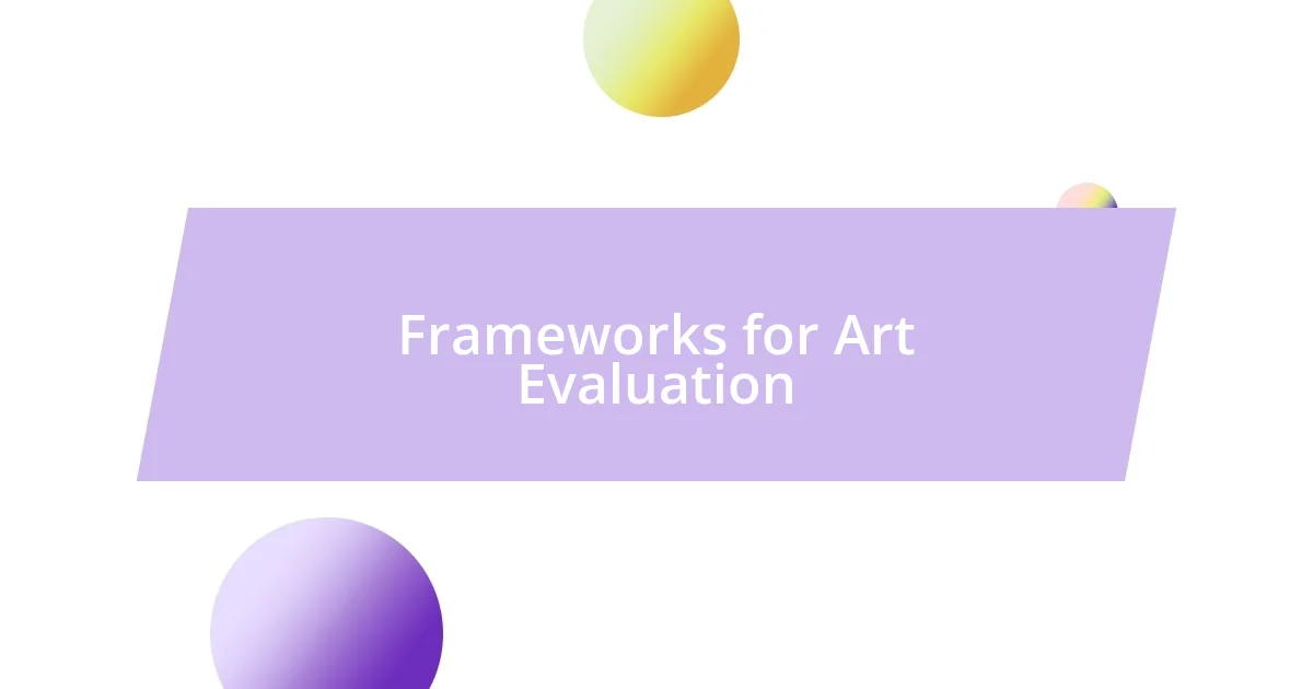 Frameworks for Art Evaluation