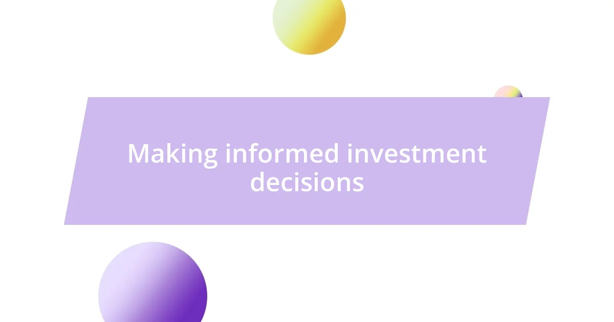 Making informed investment decisions