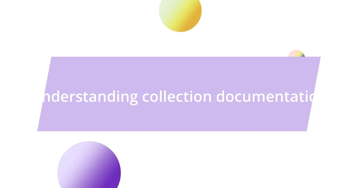 Understanding collection documentation