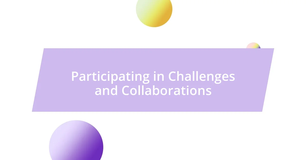 Participating in Challenges and Collaborations